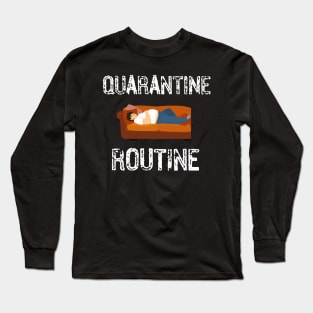 Quarantine routine Long Sleeve T-Shirt